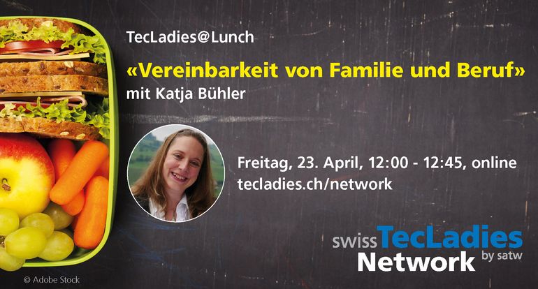 TecLadies@Lunch "Vereinbarkeit von Familie und Beruf" mit Katja Bühler